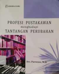 Image of PROFESI PUSTAKAWAN MENGHADAPI TANTANGAN PERUBAHAN