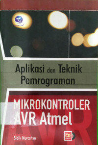 Image of APLIKASI DAN TEKNIK PEMROGRAMAN MIKROKONTROLER AVR ATMEL
