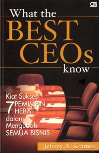 Image of What the best ceos know : kiat sukses 7 pemimpin hebat dalam mengubah semua bisnis