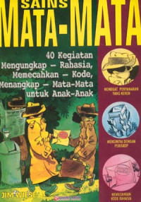 Image of Sains mata-mata : 40 kegiatan mengungkap-rahasia, memecahkan kode, menangkap mata-mata untuk anak-anak