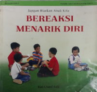 Image of JANGAN BIARKAN ANAK KITA BEREAKSI MENARIK DIRI