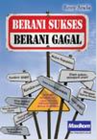 Image of Berani sukses berani gagal : Mengubah paradigma takut gagal menjadi keberanian untuk menuju kesuksesan