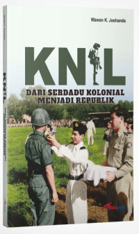 Image of KNIL DARI SERDADU KOLONIAL MENJADI REPUBLIK