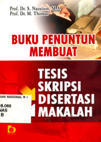 Image of BUKU PENUNTUN MEMBUAT TESIS SKRIPSI DISERTAI MAKALAH