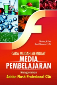 Image of CARA MUDAH MEMBUAT MEDIA PEMBELAJARAN MENGGUNAKAN ADOBE FLASH PROFESSIONAL CS6