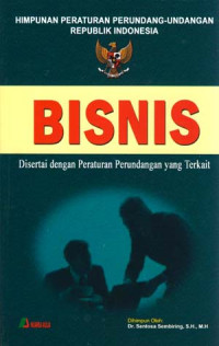 Image of HIMPUNAN PERATURAN PERUNDANG-UNDANGAN REPUBLIK INDONESIA BISNIS : Disertai dengan Peraturan Perundangan yang Terkait