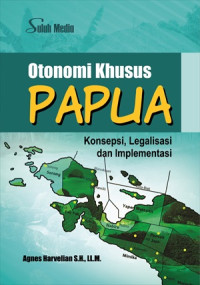 Image of Otonomi khusus papua konsepsi, legalisasi dan implementasi