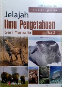 Image of ENSIKLOPEDIA JELAJAH ILMU PENGETAHUAN SERI MAMALIA JILID 2