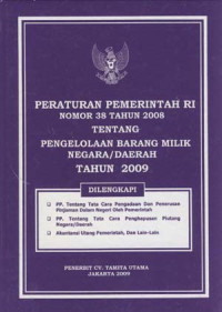 Image of PERATURAN PEMERINTAH NOMOR 38 TAHUN 2008 PENGELOLAAN BARANG MILIK NEGARA/ DAERAH TAHUN 2009
