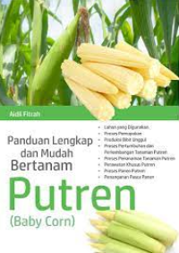 Image of PANDUAN LENGKAP DAN MUDAH BERTANAM PUTREN (BABY CORN)