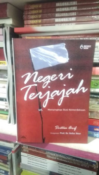 Image of NEGERI TERJAJAH : menyingkap ilusi kemerdekaan