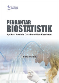 Image of PENGANTAR BIOSTATISTIK APLIKASI ANALISIS DATA PENELITIAN KESEHATAN
