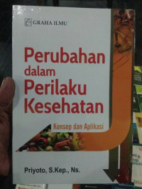 Image of PERUBAHAN DALAM PERILAKU KESEHATAN KONSEP DAN APLIKASI