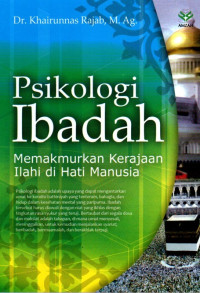 Image of Psikologi ibadah : memakmurkan kerajaan ilahi di hati manusia