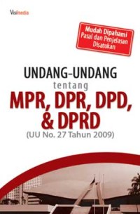 Image of UNDANG-UNDANG TENTANG MPR, DPR, DPD, & DPRD (UU NO.27 TAHUN 2009)