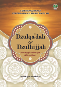 Image of SERI MENGUNGKAP KEUTAMAAN BULAN-BULAN ISLAM DZULQA'DAH & DZULHIJJAH MENINGGIKAN DERAJAT & KEMULIAN