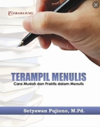 Image of TERAMPIL MENULIS : CARA MUDAH DAN PRAKTIS DALAM MENULIS
