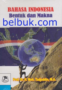 Image of BAHASA INDONESIA BENTUK DAN MAKNA