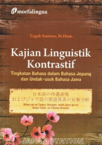 Image of KAJIAN LINGUSTIK KONTRASTIF : TINGKATKAN BAHASA DALAM BAHASA JEPANG DAN UNDAK-USUK BAHASA JAWA