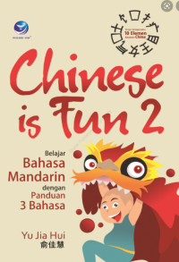 Image of CHINESE IS FUN 2 : belajar bahasa Mandarin dengan panduan 3 bahasa