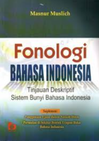 Image of FONOLOGI BAHASA INDONESIA : tinjauan deskriptif sistem bunyi bahasa Indonesia