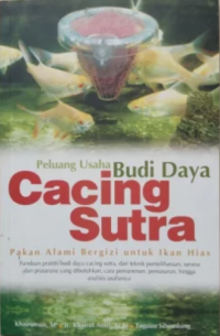 Image of Peluang usaha budi daya cacing sutra : pakan alami bergizi untuk ikan hias