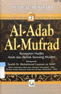 Image of AL-ADAB AL-MUFRAD : KUMPULAN HADITS ADB DAN AKHLAK SEORANG MUSLIM JILID 2