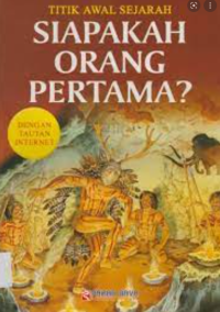 Image of TITIK AWAL SEJARAH : SIAPAKAH ORANG PERTAMA?