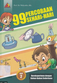 Image of 99 PERCOBAAN  SEHARI-HARI : bereksperimen dengan bahan-bahan sederhana SERI 2