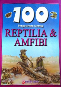 Image of 100 PENGETAHUAN REPTILIA & AMFIBI