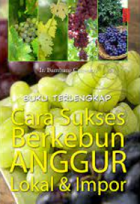 Image of BUKU TERLENGKAP CARA SUKSES BERKEBUN ANGGUR LOKAL & IMPOR