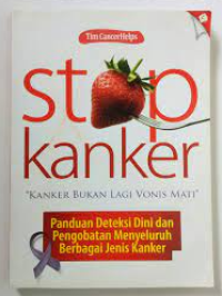 Image of Stop kanker : panduan deteksi dini dan pengobatan menyeluruh berbagai jenis kanker