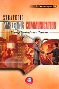 Image of STRATEGIC MARKETING COMMUNICATION KONSEP STRATEGIS DAN TERAPAN