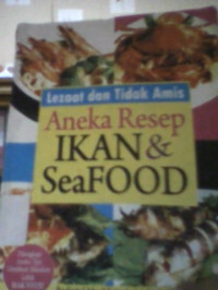 Image of LEZAAT DAN TIDAK AMIS ANEKA RESEP IKAN & SEAFOOD