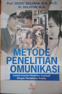 Image of METODE PENELITIAN KOMUNIKASI : CONTOH-CONTOH PENELITIAN KUALITATIF DENGAN PENDEKATAN PRAKTIS