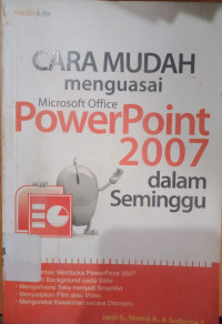 Image of CARA MUDAH MENGUASAI MICROSOFT OFFICE POWER POINT 2007 DALAM SEMINGGU