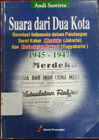 Image of SUARA DARI DUA KOTA REVOLUSI INDONESIA DALAM PANDANGAN SURAT KABAR MERDEKA (JAKARTA) DAN KEDAULATAN RAKYAT (YOGYAKARTA)