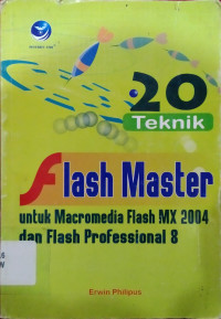 Image of 20 TEKNIK FLASH MASTER UNTUK MACROMEDIA FLASH MX 2004 DAN FLASH PROFESIONAL 8