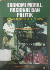 Image of EKONOMI MORAL, RASIONAL, DAN POLITIK DALAM INDUSTRI KECIL DI JAWA