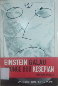 Image of EINSTEIN GALAU SPONGE BOB KESEPIAN : Renungan Jalanan