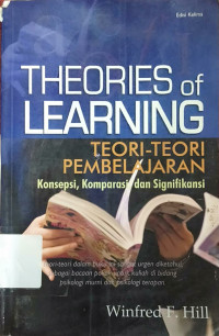 Image of THEORIES OF LEARNING : Teori - Teori Pembelajaran Konsepsi, Komparasi, dan Signifikasi