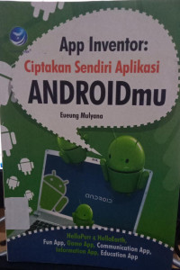 Image of App inventor : ciptakan sendiri aplikasi androidmu