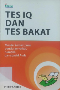 Image of TES IQ DAN TES BAKAT : menilai kemampuan, penalaran verbal, numerik, dan spasial anda