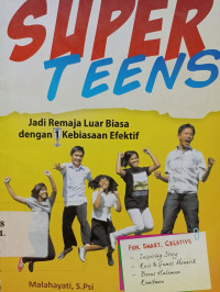Image of SUPER TEENS : JADI REMAJA LUAR BIASA DENGAN 1 KEBIASAAN EFEKTIF
