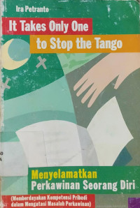 Image of IT TAKES ONLY ONE TO STOP THE TANGO : menyelamatkan perkawinan seorang diri