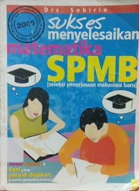 Image of SUKSES MENYELESAIKAN MATEMATIKA SPMB