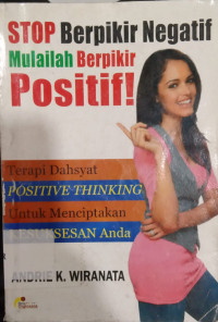 Image of STOP BERPIKIR NEGATIF MULAILAH BERPIKIR POSITIF