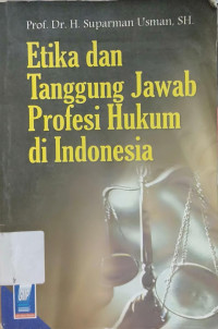 Image of ETIKA DAN TANGGUNG JAWAB PROFESI HUKUM DI INDONESIA