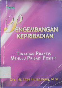 Image of PENGEMBANGAN KEPRIBADIAN : Tinjauan Praktis Menuju Pribadi Positif