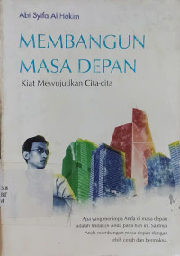 Image of MEMBANGUN MASA DEPAN : Kiat Mewujudkan Cita-Cita